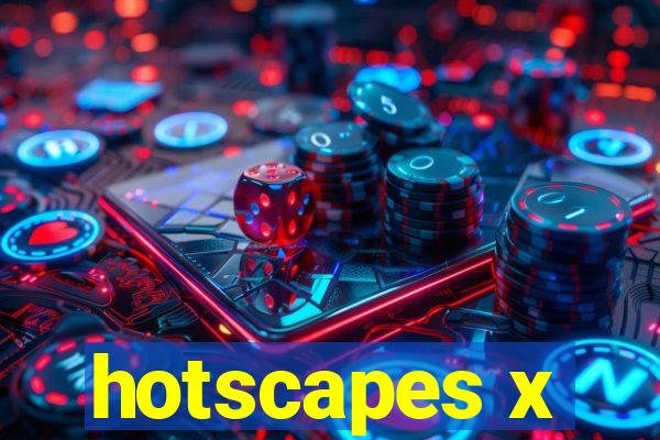 hotscapes x